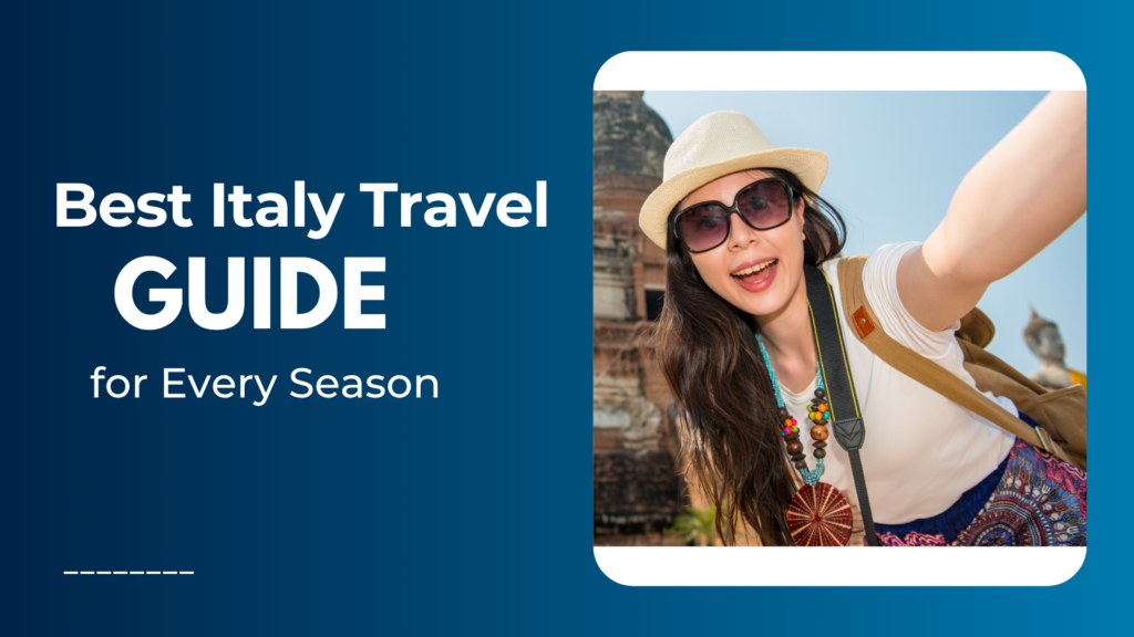 Best Italy Travel Guide for Every Season