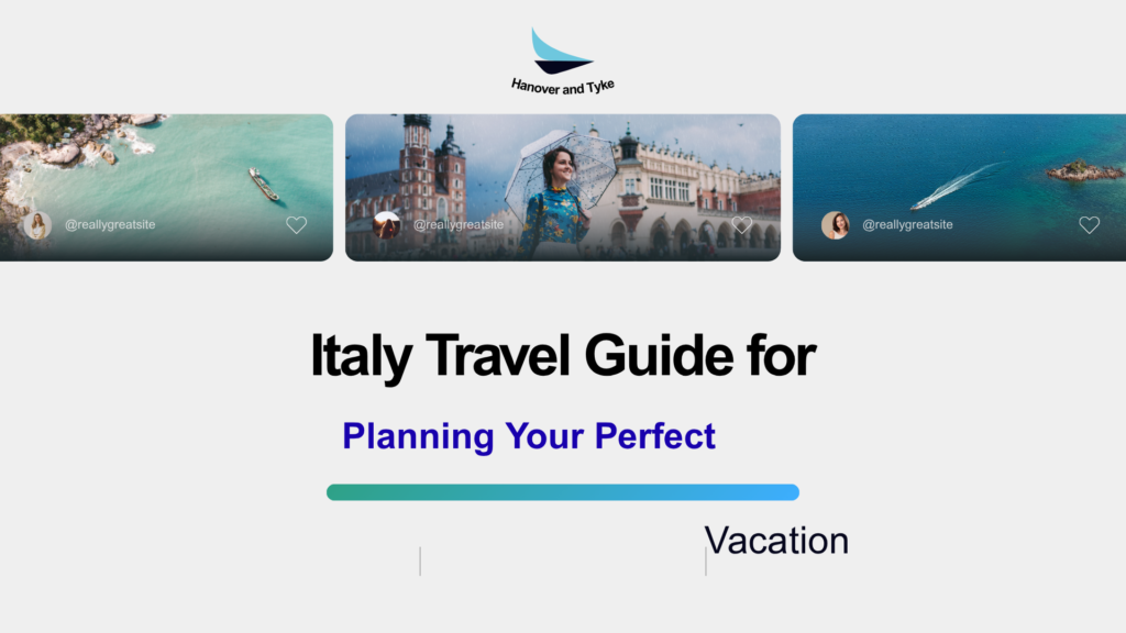 Italy Travel Guide for Planning Your Perfect Vacation