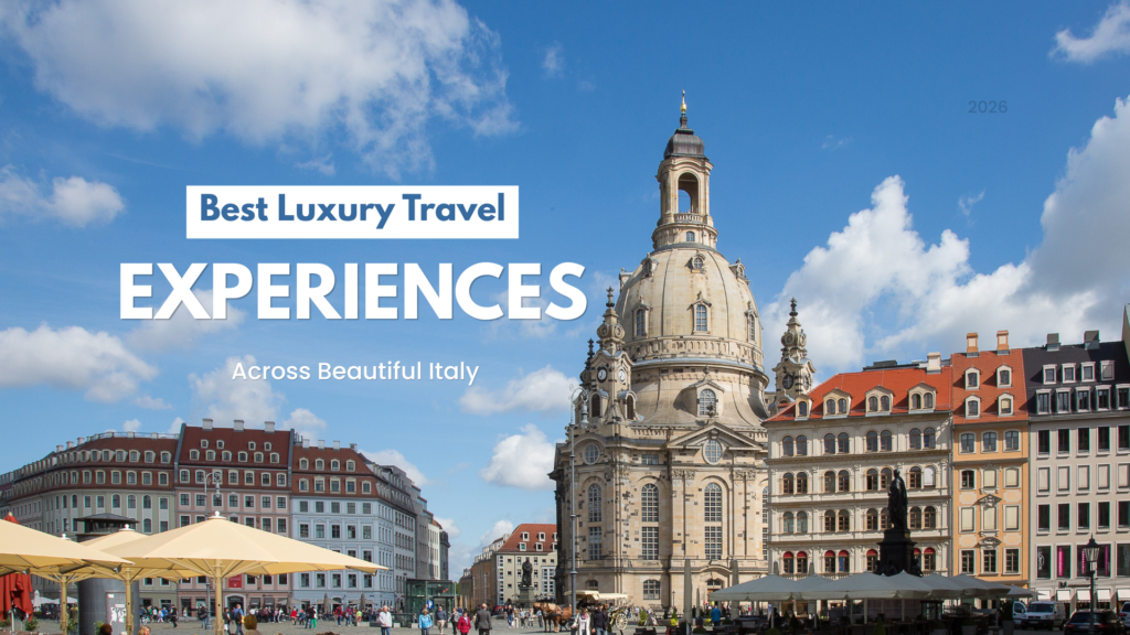 Best Luxury Travel Experiences Across Beautiful Italy