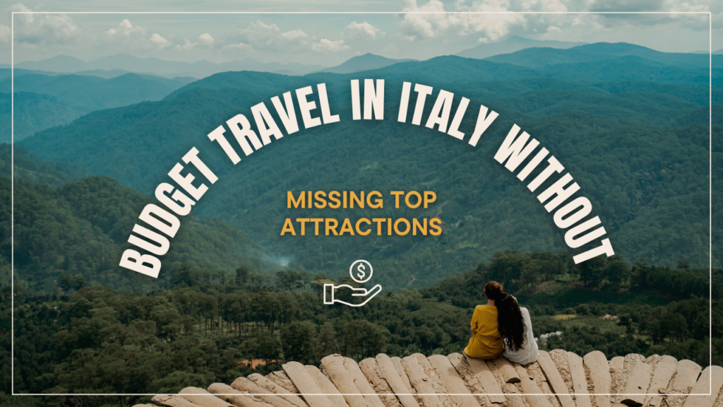 Budget Travel in Italy Without Missing Top Attractions