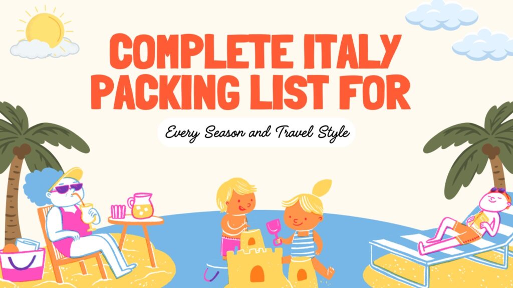 Complete Italy Packing List for Every Season and Travel Style