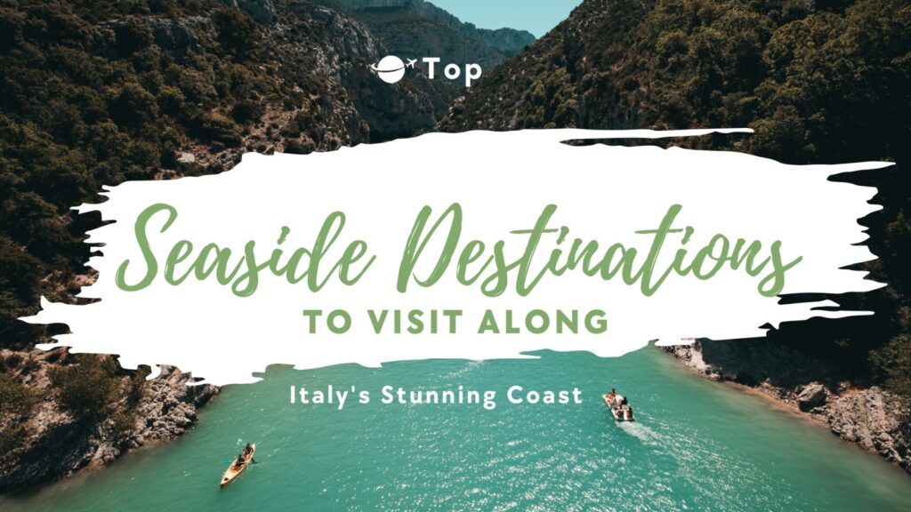 Seaside Destinations to Visit Along Italy's Stunning Coast