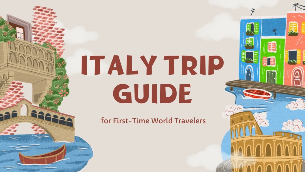 Italy Trip Guide for First-Time World Travelers